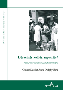 Paperback Déracinés, Exilés, Rapatriés?: Fins d'Empires Coloniaux Et Migrations [French] Book