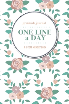 Paperback Gratitude Journal - One Line a Day - A 5-Year Memory Book: 5-Year Gratitude Journal - 5-Year Diary - Floral Notebook for Keepsake Memories and Journal Book