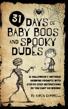 Paperback 31 Days of Baby Boos and Spooky Dudes: 31 Halloween and Inktober Drawing Prompts with Step-by-Step Instructions so You Can't Go Wrong! Book