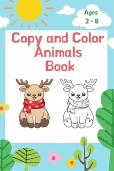 Copy and Color Animals Book: Activity Book for Kids -30 Copy color images for kids ages 2 - 8