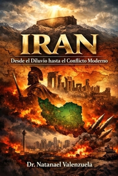 IRÁN EN LA MIRA PROFÉTICA: Desde Genesis hasta el Conflicto Moderno (Spanish Edition)