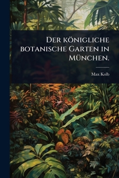 Paperback Der königliche botanische Garten in MÃ1/4nchen. [German] Book
