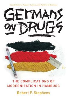 Paperback Germans on Drugs: The Complications of Modernization in Hamburg Book