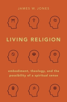 Hardcover Living Religion: Embodiment, Theology, and the Possibility of a Spiritual Sense Book