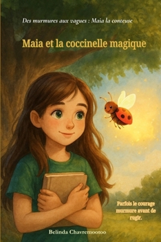 Maia et la coccinelle magique: Parfois le courage murmure avant de rugir. (Des murmures aux vagues: Maia la conteuse) (French Edition)