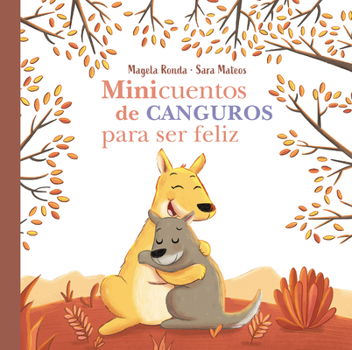 Hardcover Minicuentos de Canguros Para Ser Feliz / Mini-Stories with Kangaroos to Make You Happy [Spanish] Book