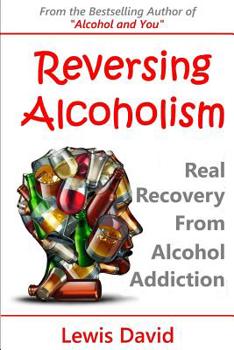 Paperback Reversing Alcoholism: Real Recovery from Alcohol Addiction Book