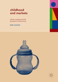 Hardcover Childhood and Markets: Infants, Parents and the Business of Child Caring Book