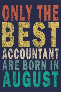 Only The Best Accountant Are Born In August: Funny Vintage Accountant Gift Journal