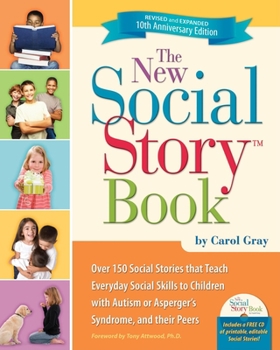 Paperback The New Social Story Book, Revised and Expanded 10th Anniversary Edition: Over 150 Social Stories That Teach Everyday Social Skills to Children with A Book