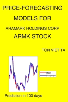 Paperback Price-Forecasting Models for Aramark Holdings Corp ARMK Stock Book