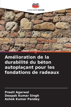 Amélioration de la durabilité du béton autoplaçant pour les fondations de radeaux (French Edition)