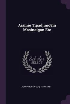 Paperback Aiamie Tipadjimo8in Masinaigan Etc Book