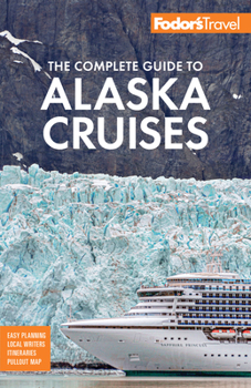Paperback Fodor's the Complete Guide to Alaska Cruises Book