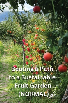 Paperback Beating a Path to a Sustainable Fruit Garden (NORMAL) Book