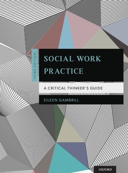 Hardcover Social Work Practice: A Critical Thinker's Guide (Revised) Book