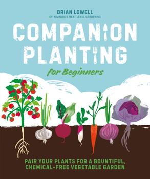 Paperback Companion Planting for Beginners: Pair Your Plants for a Bountiful, Chemical-Free Vegetable Garden Book