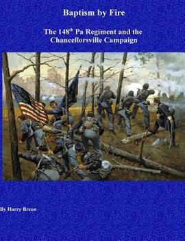 Paperback Baptism by Fire: The 148th Pa Regiment and the Chancellorsville Campaign Book