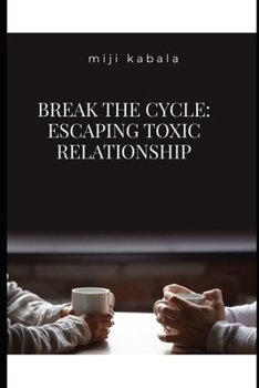 Paperback Break the Cycle: Escaping Toxic Relationship Book