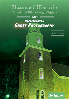 Paperback Haunted Historic Colonial Williamsburg, Virginia: With Breakthrough Ghost Photography Book