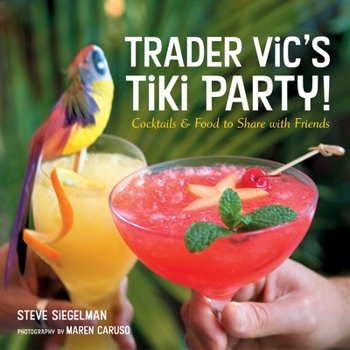 Hardcover Trader Vic's Tiki Party!: Cocktails and Food to Share with Friends [A Cookbook] Book