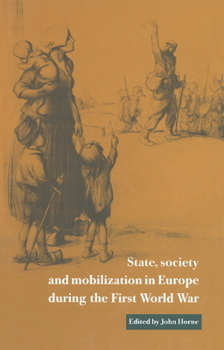 Hardcover State, Society and Mobilization in Europe During the First World War Book