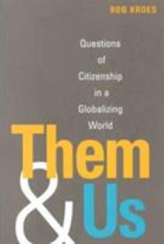 Paperback Them and Us: Questions of Citizenship in a Globalizing World Book