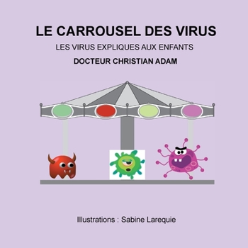 Paperback Le Carrousel des Virus: les virus expliqués aux enfants [French] Book