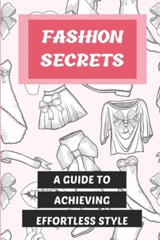 Paperback Fashion Secrets: A Guide To Achieving Effortless Style: How To Work With Body Shape Book