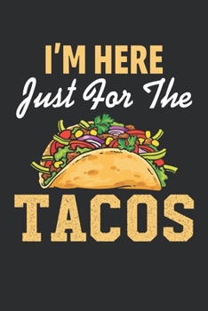 Paperback I'm Here for the Tacos: I'm Just Here for the Tacos Blank Lined Journal Book