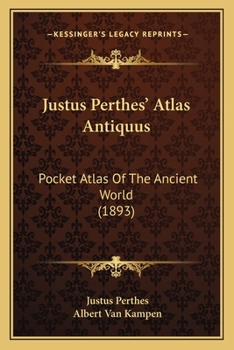 Paperback Justus Perthes' Atlas Antiquus: Pocket Atlas Of The Ancient World (1893) Book