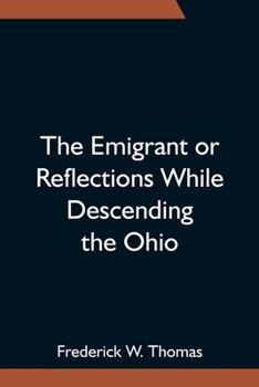 Paperback The Emigrant or Reflections While Descending the Ohio Book