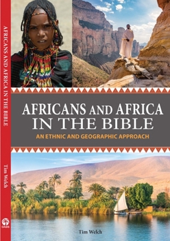 Paperback Africans and Africa in the Bible (Expanded Version): An Ethnic and Geographic Approach Book