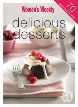 Aww Delicious Desserts ("Australian Women's Weekly" Home Library) - Book  of the Women's Weekly