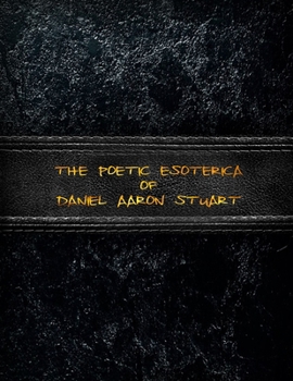 Paperback The Poetic Esoterica of Daniel Aaron Stuart Book