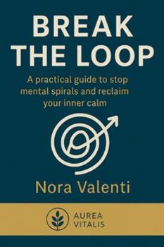 Paperback Break the Loop: A practical guide to stop mental spirals and reclaim your inner calm Book