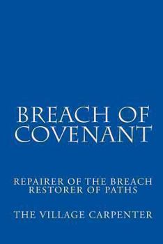 Paperback Breach Of Covenant: Repairer Of The Breach Restorer Of Paths Book