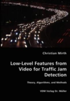 Paperback Low-Level Features from Video for Traffic Jam Detection Book
