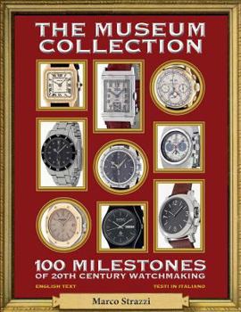 Paperback The Museum Collection: 100 Milestones of 20th Century Watchmaking - 100 pietre miliari dell'orologeria del Novecento Book
