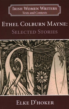 Ethel Colburn Mayne: Selected Stories (Irish Women Writers: Texts and Contexts)