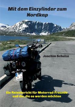 Paperback Mit dem Einzylinder zum Nordkap: Ein Reisebericht für Motorrad-Freunde und die, die es werden möchten [German] Book