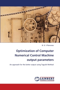 Paperback Optimization of Computer Numerical Control Machine output parameters Book