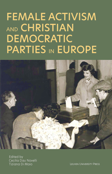 Hardcover Female Activism and Christian Democratic Parties in Europe Book