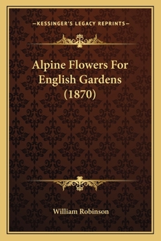 Paperback Alpine Flowers For English Gardens (1870) Book