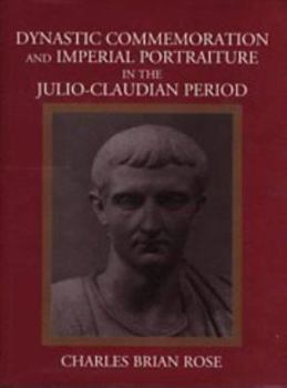 Hardcover Dynastic Commemoration and Imperial Portraiture in the Julio-Claudian Period Book