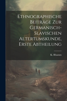 Paperback Ethnographische Beiträge zur Germanisch-slavischen Altertumskunde, erste Abtheilung [German] Book