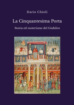 Paperback La Cinquantesima Porta. Storia ed esoterismo del Giubileo [Italian] Book