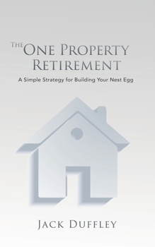 Paperback The One Property Retirement: A Simple Strategy for Building Your Nest Egg Book