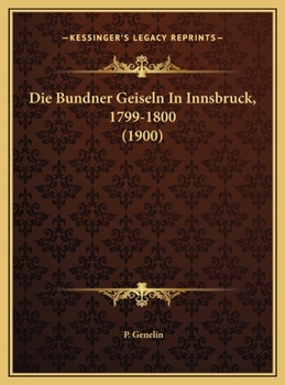 Hardcover Die Bundner Geiseln In Innsbruck, 1799-1800 (1900) [German] Book
