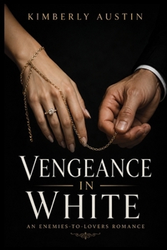 Vengeance in White: An Enemies-to-Lovers Romance